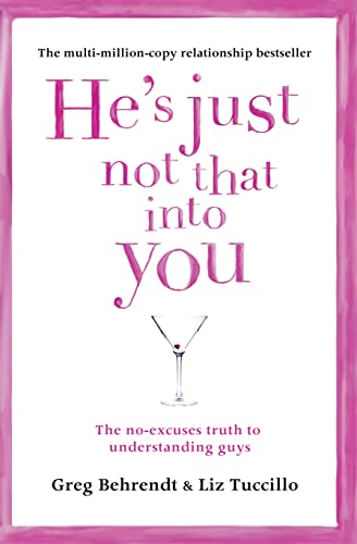 He's Just Not That Into You: Greg Behrendt & Liz Tuccillo: The No-Excuses Truth to Understanding Guys