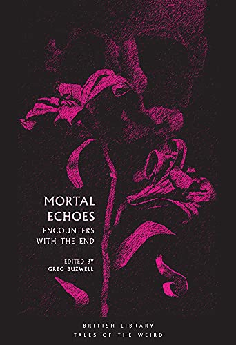Mortal Echoes: Encounters with the End (Tales of the Weird)