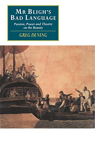 Mr Bligh's Bad Language: Passion, Power and Theatre on the Bounty (Canto Original)