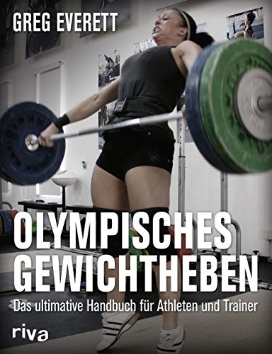 Olympisches Gewichtheben: Das ultimative Handbuch für Athleten und Trainer von RIVA