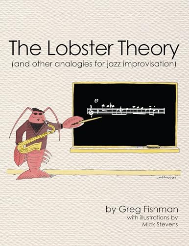 The Lobster Theory: And Other Analogies for Jazz Improvisation