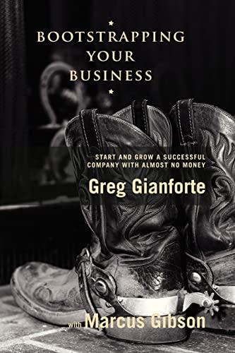 Bootstrapping Your Business: Start and Grow a Successful Company with Almost No Money