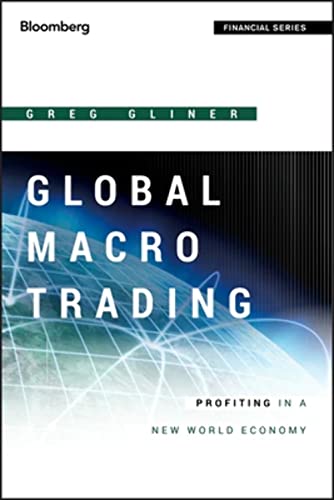 Global Macro Trading: Profiting in a New World Economy (Bloomberg Financial, Band 567)