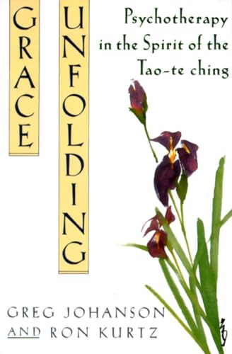 Grace Unfolding - Psychotherapy in the Spirit of the Tao-te ching