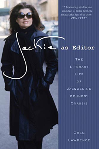 Jackie as Editor: The Literary Life of Jacqueline Kennedy Onassis