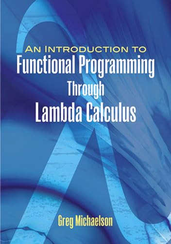 An Introduction to Functional Programming Through Lambda Calculus (Dover Books on Mathematics)