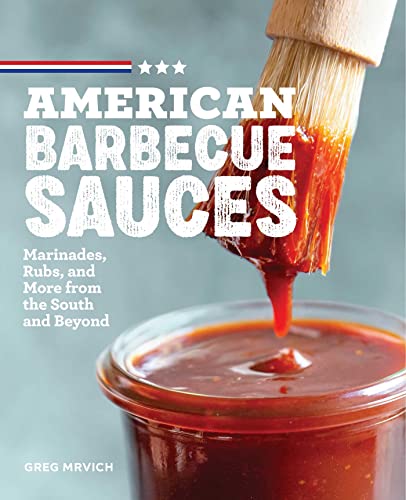 American Barbecue Sauces: Marinades, Rubs, and More from the South and Beyond von Rockridge Press