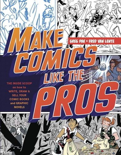 Make Comics Like the Pros: The Inside Scoop on How to Write, Draw, and Sell Your Comic Books and Graphic Novels von Watson-Guptill
