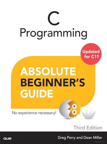 C Programming Absolute Beginner's Guide: No experience necessary!. Updated for C11 von Que