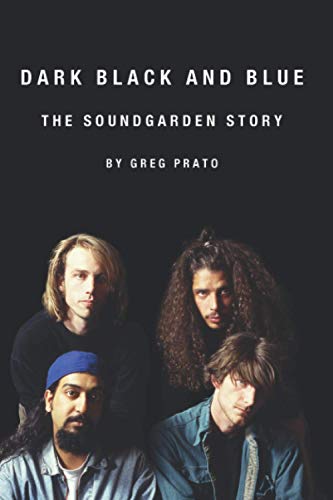 Dark Black and Blue: The Soundgarden Story Dark Black and Blue: The Soundgarden Story von Independently Published