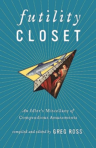 Futility Closet: An Idler's Miscellany of Compendious Amusements von Futility Closet