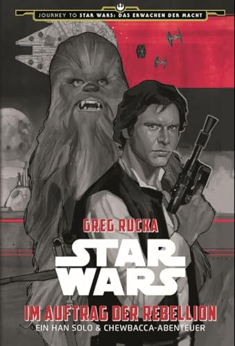 Star Wars: Im Auftrag der Rebellion - Ein Han Solo und Chewbacca-Abenteuer (Journey to Star Wars: Das Erwachen der Macht) von Panini