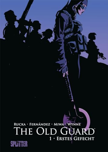 The Old Guard. Band 1: Erstes Gefecht von Splitter Verlag