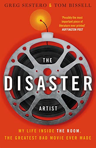 The Disaster Artist: My Life Inside The Room, the Greatest Bad Movie Ever Made von Sphere
