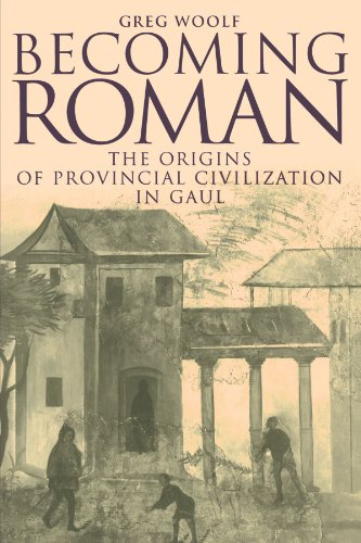 Becoming Roman: The Origins of Provincial Civilization in Gaul von Cambridge University Press