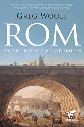 Rom: Die Biographie eines Weltreichs