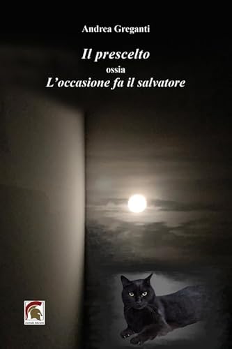 Il prescelto ossia l’occasione fa il salvatore (Narrativa) von Leonida