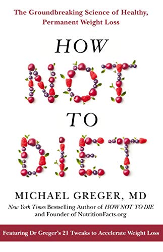 How Not to Diet: The Groundbreaking Science of Healthy, Permanent Weight Loss von Bluebird