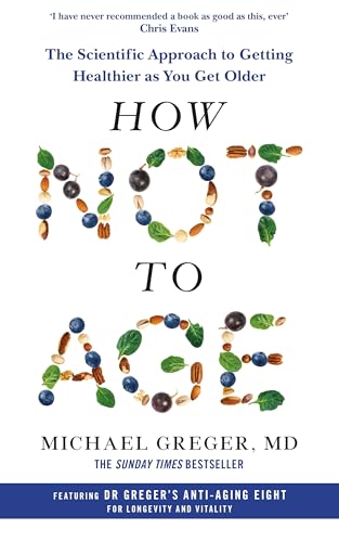How Not to Age: The Scientific Approach to Getting Healthier as You Get Older von Bluebird