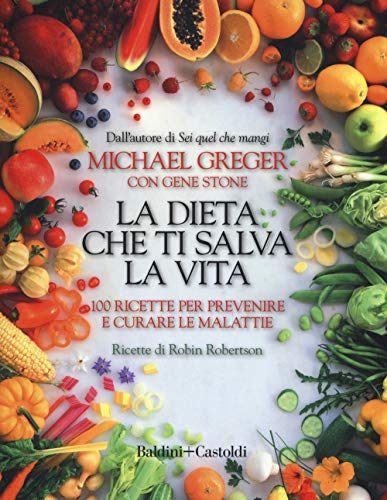 La dieta che ti salva la vita. 100 ricette per prevenire e curare le malattie (Le boe) von Baldini + Castoldi