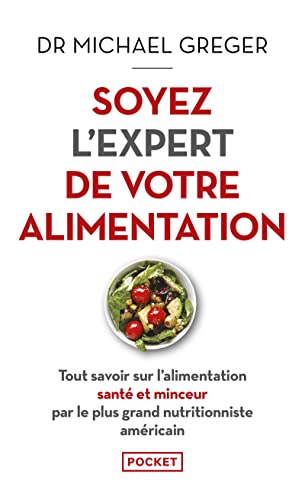 Soyez l'expert de votre alimentation - Tout savoir sur l'alimentation santé et minceur par le plus grand nutritionniste américain