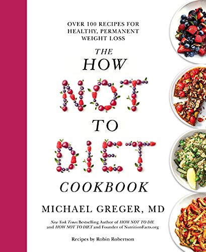 The How Not to Diet Cookbook: Over 100 Recipes for Healthy, Permanent Weight Loss von Bluebird