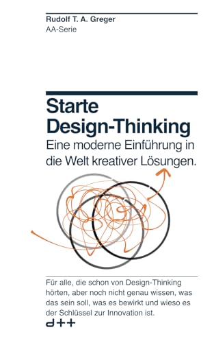 Starte Design-Thinking: Eine moderne Einführung in die Welt kreativer Lösungen. von Independently published