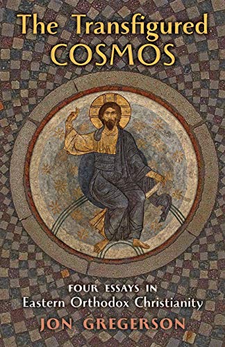 The Transfigured Cosmos: Four Essays in Eastern Orthodox Christianity von Angelico Press