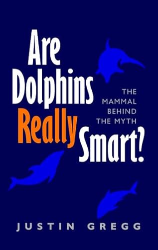 Are Dolphins Really Smart?: The mammal behind the myth