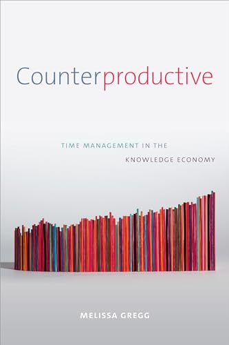 Counterproductive: Time Management in the Knowledge Economy
