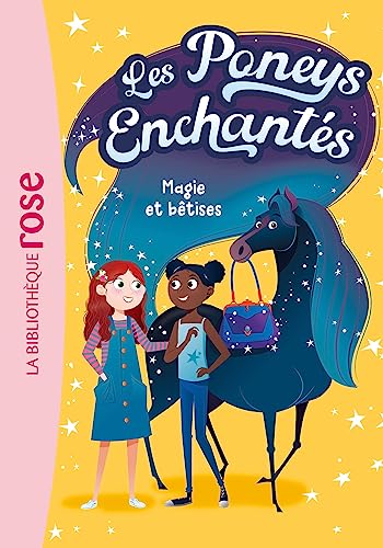 Les Poneys Enchantés 01 - Magie et bêtises: Tome 1 Magie et bêtises