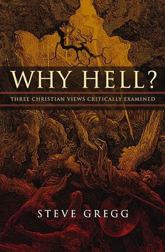 Why Hell?: Three Christian Views Critically Examined