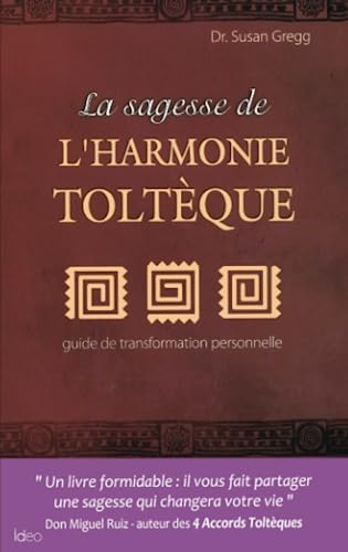 La sagesse de l'harmonie Toltèque