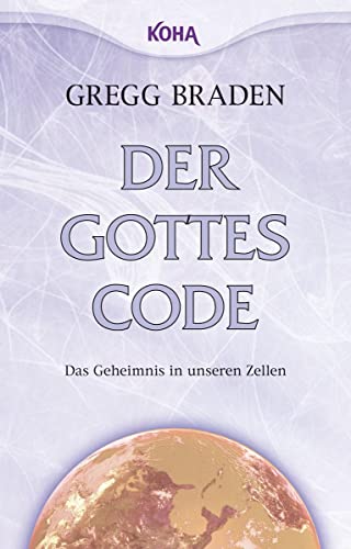 Der Gottes-Code - Das Geheimnis in unseren Zellen von Koha-Verlag GmbH