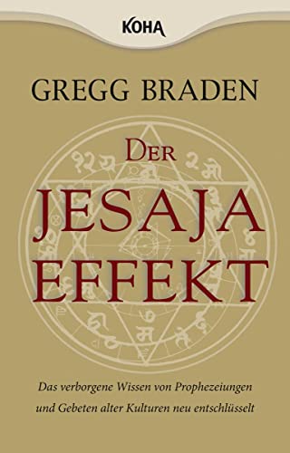 Der Jesaja Effekt: Das verborgene Wissen von Prophezeiungen und Gebeten alter Kulturen neu entschlüsselt von Koha-Verlag GmbH