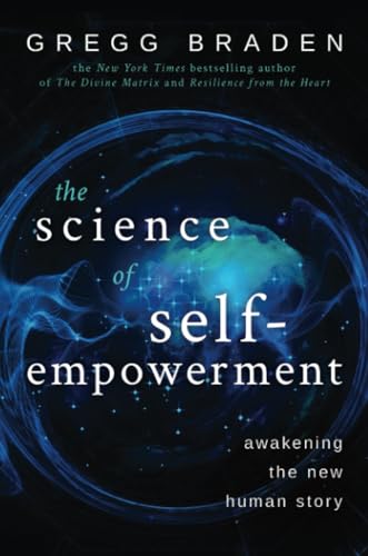 The Science of Self-Empowerment: Awakening the New Human Story