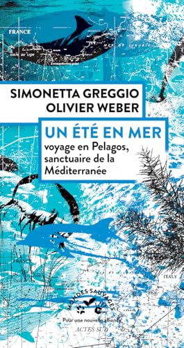 Un été en mer: Voyage en Pélagos, sanctuaire de la Méditerranée von ACTES SUD