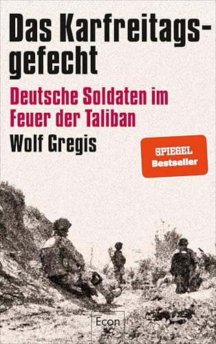 Das Karfreitagsgefecht: Deutsche Soldaten im Feuer der Taliban | Was Soldaten der Bundeswehr in Afghanistan erlebt haben Das Karfreitagsgefecht: Deutsche Soldaten im Feuer der Taliban | Was Soldaten der Bundeswehr in Afghanistan erlebt haben