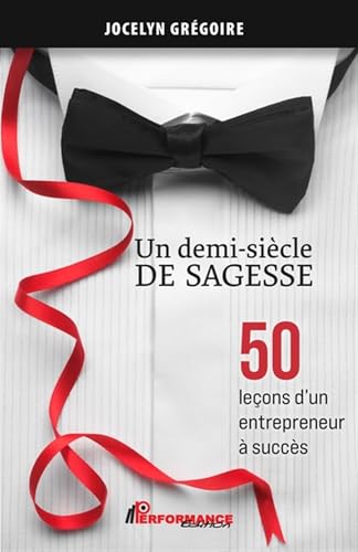 Un demi-siècle de sagesse - 50 leçons d'un entrepreneur à succès von PERFORMANCE ED
