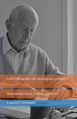 Une offrande de quelques pétales: Souvenirs d'un maître spirituel von AFNIL