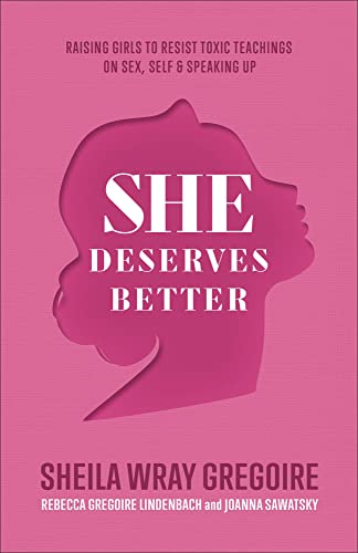 She Deserves Better: Raising Girls to Resist Toxic Teachings on Sex, Self, and Speaking Up von Baker Books