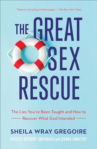 Great Sex Rescue: The Lies You've Been Taught and How to Recover What God Intended von Baker Books