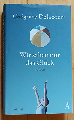 Wir sahen nur das Glück von Atlantik Verlag