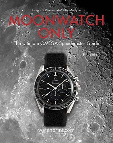 Moonwatch Only: The Ultimate Omega Speedmaster Guide (Only Watches) von Watchprint.com Sarl