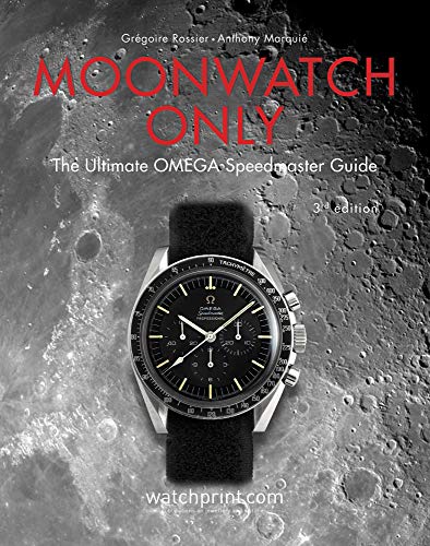 Moonwatch Only: The Ultimate Omega Speedmaster Guide (Only Watches) Moonwatch Only: The Ultimate Omega Speedmaster Guide (Only Watches) von Watchprint.com Sarl