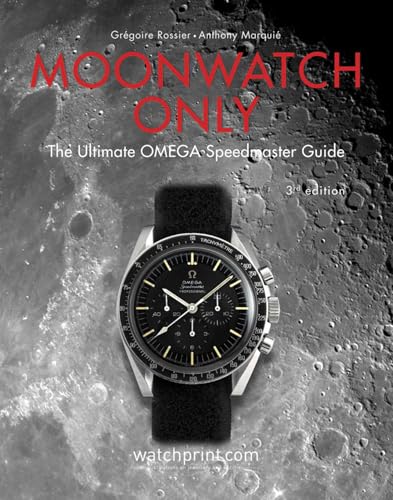 Moonwatch Only: The Ultimate Omega Speedmaster Guide (Only Watches) von Watchprint.com Sarl