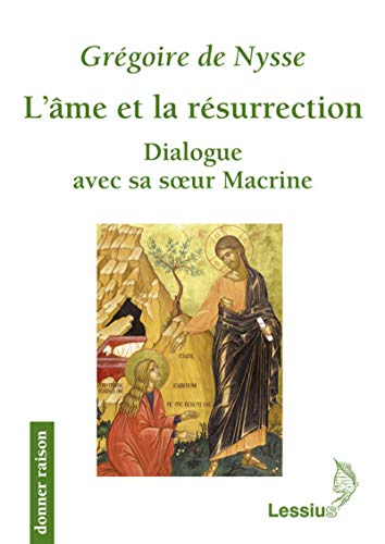 L´âme et la résurrection - Dialogue avec sa soeur Macrine