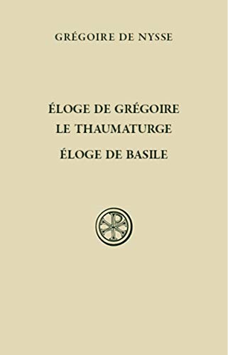ELOGE DE GREGOIRE LE THAUMATURGE - ELOGE DE BASILE