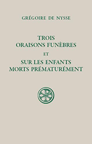 SC 606 TROIS ORAISONS FUNEBRES ET SUR LES ENFANTS MORTS PREMATUREMENT von CERF