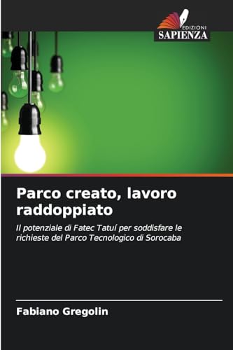 Parco creato, lavoro raddoppiato: Il potenziale di Fatec Tatuí per soddisfare le richieste del Parco Tecnologico di Sorocaba von Edizioni Sapienza